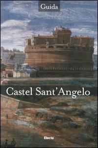 Castel Sant'Angelo. Ediz. illustrata - Laura Baini, Nunzio Giustozzi - Libro Electa 2003, Guide artistiche | Libraccio.it