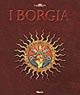 I Borgia. Ediz. illustrata  - Libro Electa 2002 | Libraccio.it