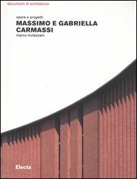 Massimo e Gabriella Carmassi. Opere e progetti. Ediz. illustrata - Marco Mulazzani - Libro Electa 2004, Documenti di architettura | Libraccio.it