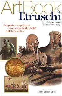 Etruschi - Federica Borrelli, M. Cristina Targia - Libro Leonardo Arte 2003, Art book | Libraccio.it