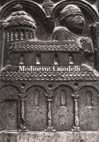 Medioevo: i modelli. Ediz. illustrata  - Libro Mondadori Electa 2002, I convegni di Parma | Libraccio.it
