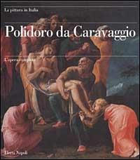Polidoro da Caravaggio. L'opera completa - Pierluigi Leone De Castris - Libro Electa Napoli 2001 | Libraccio.it