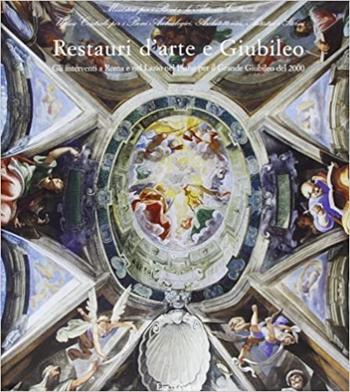 Restauri d'arte e giubileo  - Libro Electa Napoli 2001 | Libraccio.it