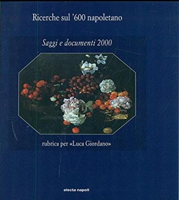 Ricerche sul '600 napoletano. Saggi e documenti (2000)  - Libro Electa Napoli 2002 | Libraccio.it