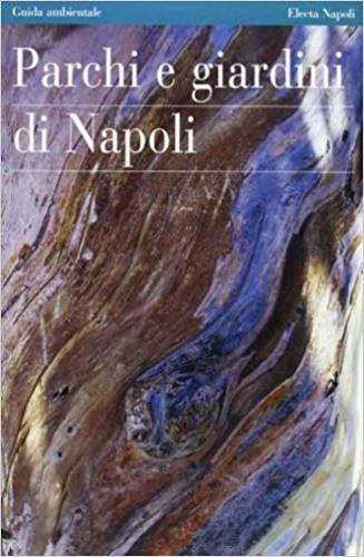 Parchi e giardini di Napoli  - Libro Electa Napoli 1999 | Libraccio.it