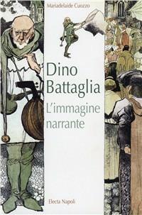 Dino Battaglia. L'immagine narrante - Mariadelaide Cuozzo - Libro Electa Napoli 2000 | Libraccio.it