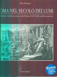 Roma nel secolo dei lumi. Architettura, erudizione, scienza nella pianta di G. B. Nolli «Celebre geometra» - M. Bevilacqua - Libro Electa Napoli 1998 | Libraccio.it