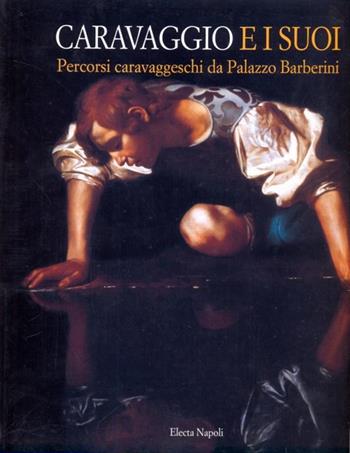 Caravaggio e i suoi. Percorsi caravaggeschi in palazzo Barberini (Roma, 1999). Ediz. illustrata  - Libro Mondadori Electa 1900, Electa Napoli. Cataloghi di mostra | Libraccio.it