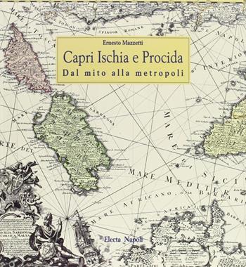 Capri, Ischia e Procida. Dal mito alla metropoli  - Libro Electa Napoli 1999 | Libraccio.it