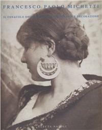 Francesco Paolo Michetti. Il cenacolo delle arti (Roma, 1999). Ediz. illustrata  - Libro Mondadori Electa 1999, Electa Napoli. Cataloghi di mostra | Libraccio.it