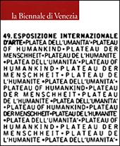 La Biennale di Venezia. 49ª esposizione internazionale d'arte. Platea dell'umanità. Ediz. illustrata