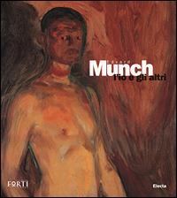 Edvard Munch. L'io e gli altri  - Libro Mondadori Electa 2001, Cataloghi di mostre. Arte | Libraccio.it