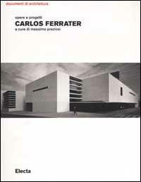 Carlos Ferrater. Opere e progetti. Ediz. illustrata  - Libro Mondadori Electa 2002, Documenti di architettura | Libraccio.it