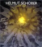 Helmut Schober. Light-Licht. Ediz. italiana, inglese, tedesca