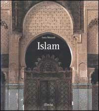 Islam. Ediz. illustrata - Luca Mozzati - Libro Electa 2002, Arte. Le grandi civiltà | Libraccio.it