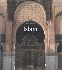 Islam - Luca Mozzati - Libro Mondadori Electa 2002, Arte. Le grandi civiltà | Libraccio.it