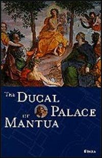 The Ducal Palace of Mantua. Ediz. illustrata - Stefano L'Occaso - Libro Electa 2002, Guide artistiche | Libraccio.it