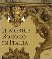 Il mobile rococò in Italia. Arredi e decorazioni d'interni dal 1738 al 1775
