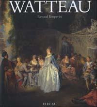 Watteau. Ediz. illustrata - Renaud Temperini - Libro Mondadori Electa 2002, I maestri | Libraccio.it