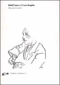 Adolf Loos e il suo Angelo. «Das andere» e altri scritti. Ediz. illustrata - Massimo Cacciari - Libro Electa 2002, Architetti e architetture | Libraccio.it