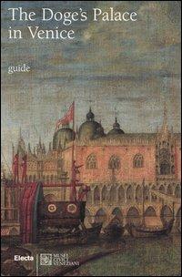 The Doge's Palace in Venice. Ediz. illustrata - Giandomenico Romanelli, Monica Da Cortà Fumei, Enrico Basaglia - Libro Electa 2004, Guide artistiche | Libraccio.it