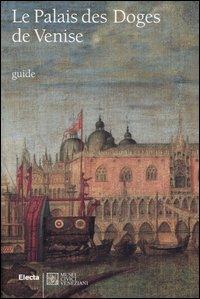 Le Palais des Doges de Venise - Giandomenico Romanelli, Monica Da Cortà Fumei, Enrico Basaglia - Libro Mondadori Electa 2004, Guide artistiche | Libraccio.it