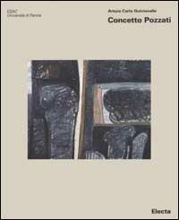 Concetto Pozzati. Ediz. illustrata - Arturo Carlo Quintavalle - Libro Mondadori Electa 2002, Cataloghi di mostre. Arte | Libraccio.it