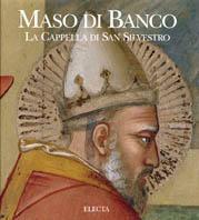 Maso di Banco. La cappella di San Silvestro  - Libro Mondadori Electa 2002, Dentro la pittura | Libraccio.it