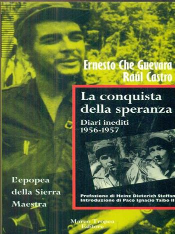La conquista della speranza. Diari inediti (1956-1957) - Ernesto Che Guevara, Raúl Castro - Libro Tropea 1996, I tigli | Libraccio.it