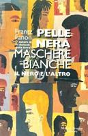 Pelle nera, maschere bianche - Frantz Fanon - Libro Tropea 1996, I tigli | Libraccio.it