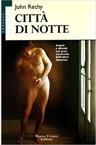 Città di notte - John Rechy - Libro Tropea 1996, Le gaggie | Libraccio.it