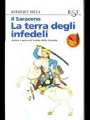 Il saraceno. La terra degli infedeli - Robert Shea - Libro Tropea 1996, Est | Libraccio.it