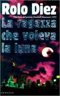 La ragazza che voleva la luna - Rolo Diez - Libro Tropea 1997, I Marlin | Libraccio.it