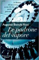 Le padrone del vapore - Augusto Bianchi Rizzi - Libro Tropea 1997, Le querce | Libraccio.it