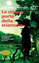 Le cinque porte della sciamana - Kay Whitaker Cordell - Libro Tropea 1997, Est | Libraccio.it
