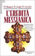 L'eredità messianica - Michael Baigent, Richard Leigh, Henry Lincoln - Libro Tropea 1996, Le querce | Libraccio.it