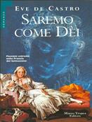 Saremo come dei - Eve De Castro - Libro Tropea 1997, Le gaggie | Libraccio.it