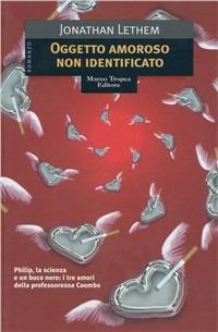 Oggetto amoroso non identificato - Jonathan Lethem - Libro Tropea 1999, I mirti | Libraccio.it