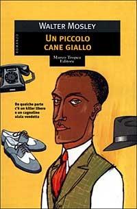 Un piccolo cane giallo - Walter Mosley - Libro Tropea 1999, Le gaggie | Libraccio.it