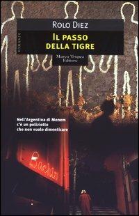 Il passo della tigre - Rolo Diez - Libro Tropea 2003, I mirti | Libraccio.it