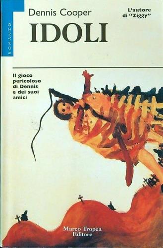 Idoli - Dennis Cooper - Libro Tropea 1998, I mirti | Libraccio.it