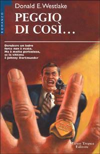 Peggio di così - Donald E. Westlake - Libro Tropea 1998, Le gaggie | Libraccio.it