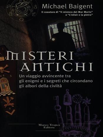 Misteri antichi - Michael Baigent - Libro Tropea 1999, Le querce | Libraccio.it
