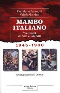 Mambo italiano 1945-1960 - Pier Mario Fasanotti, Valeria Gandus - Libro Tropea 2000, Le querce | Libraccio.it