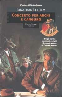 Concerto per archi e canguro - Jonathan Lethem - Libro Tropea 2002, I mirti | Libraccio.it