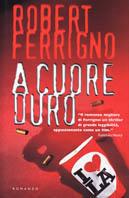 A cuore duro - Robert Ferrigno - Libro Tropea 1999, I Marlin | Libraccio.it