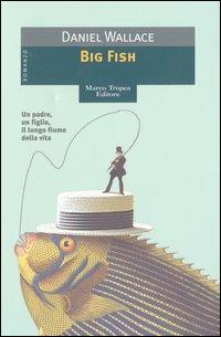 Big fish - Daniel Wallace - Libro Tropea 2003, I mirti | Libraccio.it