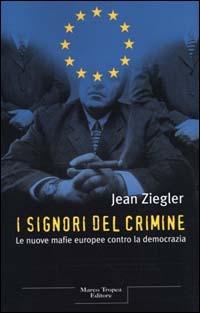 I signori del crimine - Jean Ziegler - Libro Tropea 2000, Le querce | Libraccio.it