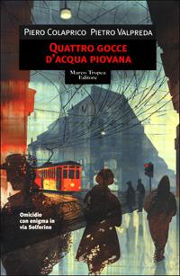 Quattro gocce d'acqua piovana - Piero Colaprico, Pietro Valpreda - Libro Tropea 2001, I mirti | Libraccio.it