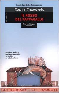 Il rosso del pappagallo - Daniel Chavarría - Libro Tropea 2000, Le gaggie | Libraccio.it